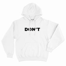 Load image into Gallery viewer, Don&#39;t Hoodie