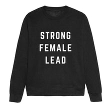 Load image into Gallery viewer, Strong Female Lead Feminist Sweatshirt
