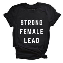 Load image into Gallery viewer, Strong Female Lead Feminist T-Shirt