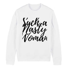 Load image into Gallery viewer, Such A Nasty Woman - Feminist Sweatshirt