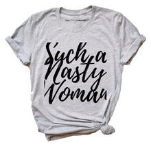 Load image into Gallery viewer, Such A Nasty Woman Feminist T-Shirt