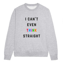 Load image into Gallery viewer, I Can&#39;t Even Think Straight LGBTQ+ Sweatshirt