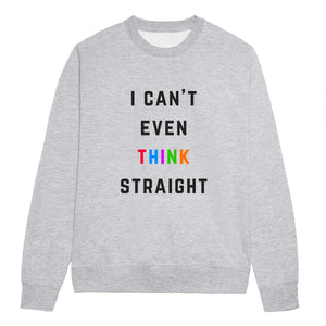 I Can't Even Think Straight LGBTQ+ Sweatshirt
