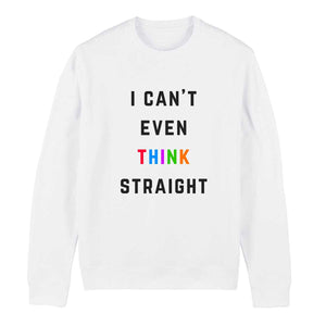I Can't Even Think Straight LGBTQ+ Sweatshirt