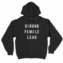 Load image into Gallery viewer, Strong Female Lead Feminist Hoodie