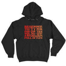 Load image into Gallery viewer, Remember That Your Insecurities Were Created In A Boardroom Full Of Men Feminist Hoodie