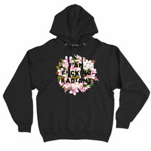 Load image into Gallery viewer, I Am F*cking Radiant Feminist Hoodie