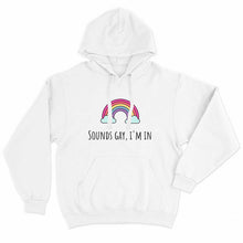 Load image into Gallery viewer, Sounds Gay I&#39;m In LGBTQ+ Hoodie