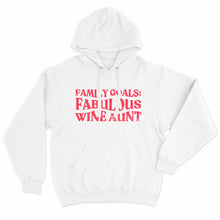 Load image into Gallery viewer, Family Goals: Fabulous Wine Aunt Feminist Hoodie