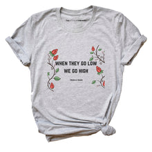 Load image into Gallery viewer, When They Go Low We Go High Feminis T-Shirt