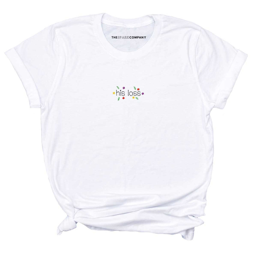 His Loss Embroidered Feminist T-Shirt