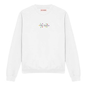 His Loss Embroidered  Feminist Sweatshirt
