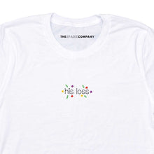Load image into Gallery viewer, His Loss Embroidered Feminist T-Shirt
