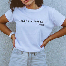 Load image into Gallery viewer, Right v Wrong Feminist T-Shirt