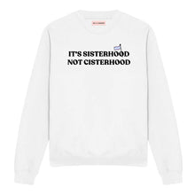 Load image into Gallery viewer, Its Sisterhood Not Cisterhood LGBTQ+ Sweatshirt