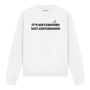 Its Sisterhood Not Cisterhood LGBTQ+ Sweatshirt