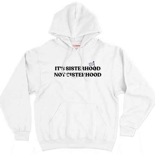 It's Sisterhood Not Cisterhood LGBTQ+ Hoodie