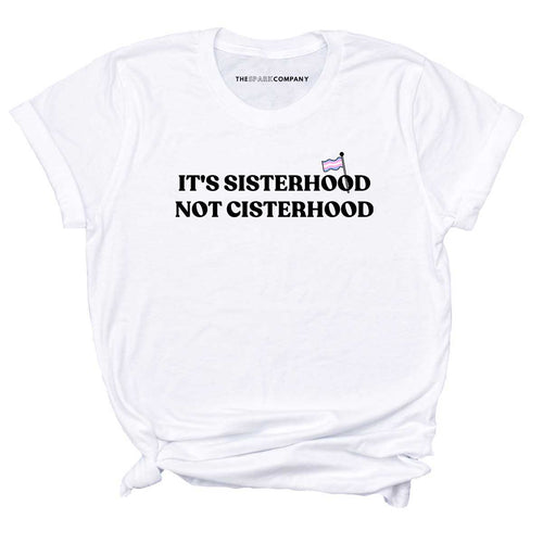 It's Sisterhood Not Cisterhood LGBTQ+ T-Shirt