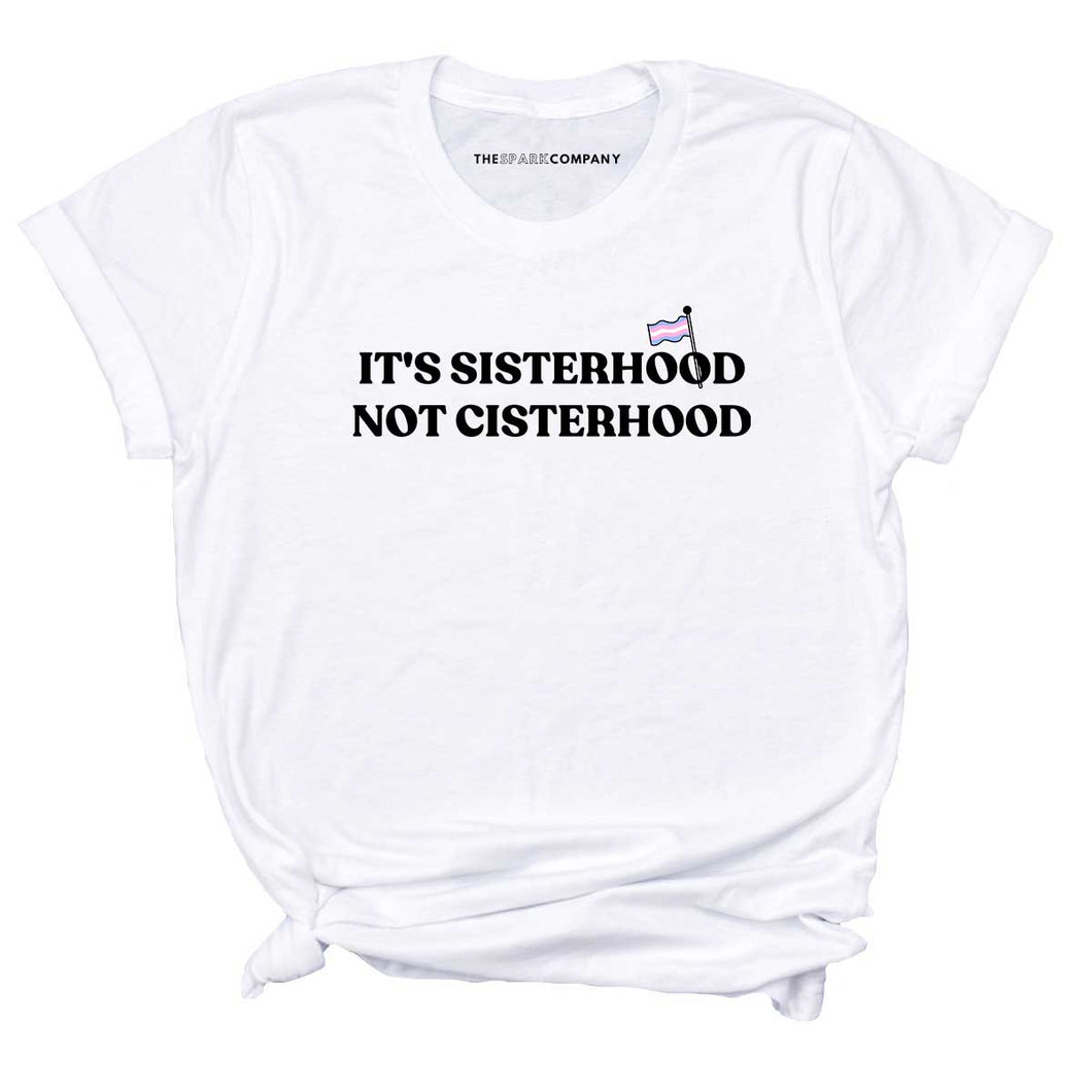 It's Sisterhood Not Cisterhood LGBTQ+ T-Shirt