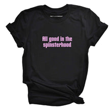 Load image into Gallery viewer, All Good In The Spinsterhood Feminist T-Shirt