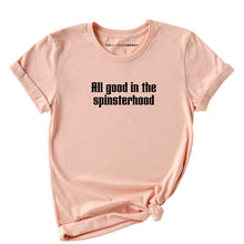 Load image into Gallery viewer, All Good In The Spinsterhood Feminist T-Shirt