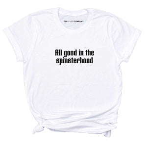 All Good In The Spinsterhood Feminist T-Shirt