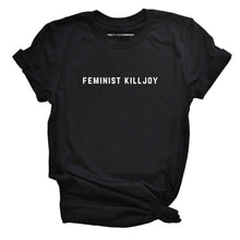 Load image into Gallery viewer, Feminist Killjoy Feminist T-Shirt