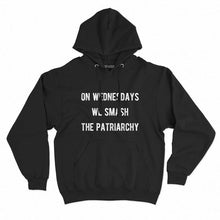 Load image into Gallery viewer, On Wednesdays We Smash The Patriarchy Feminist Hoodie