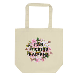 I Am F*cking Radiant Tote Bag