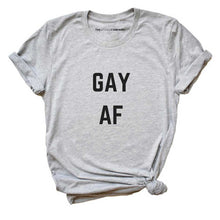 Load image into Gallery viewer, Gay AF LGBTQ+ Pride T-Shirt