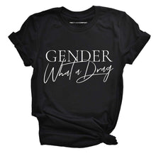 Load image into Gallery viewer, Gender: What A Drag Pride LGBTQ+ T-Shirt