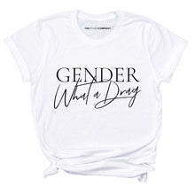 Load image into Gallery viewer, Gender: What A Drag Pride LGBTQ+ T-Shirt