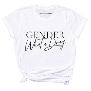 Gender: What A Drag Pride LGBTQ+ T-Shirt