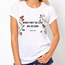 Load image into Gallery viewer, When They Go Low We Go High - Feminist Shirt-Feminist Apparel, Feminist Clothing, Feminist T Shirt-The Spark Company-The Spark Company