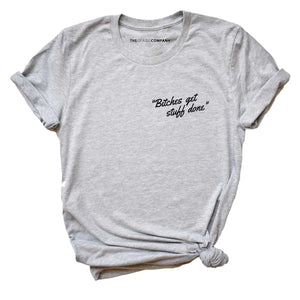 Bitches Get Stuff Done Feminist T-Shirt