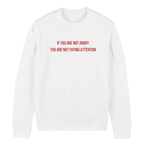 If You Are Not Angry Feminist Sweatshirt