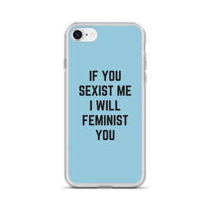 If You Sexist Me I Will Feminist You Feminist Phone Case, Feminist Gift