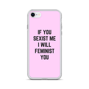 If You Sexist Me I Will Feminist You Feminist Phone Case, Feminist Gift