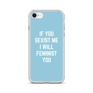 If You Sexist Me I Will Feminist You Feminist Phone Case, Feminist Gift