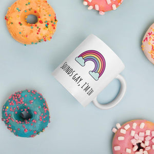 Sounds Gay I'm In - LGBT Coffee Mug, Feminist Gift-LGBT Apparel, LGBT Gift, LGBT Coffee Mug-The Spark Company-The Spark Company