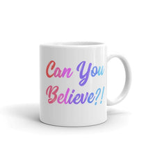 Load image into Gallery viewer, Can You Believe - Queer Eye LGBT Coffee Mug, Feminist Gift-LGBT Apparel, LGBT Gift, LGBT Coffee Mug-The Spark Company-The Spark Company