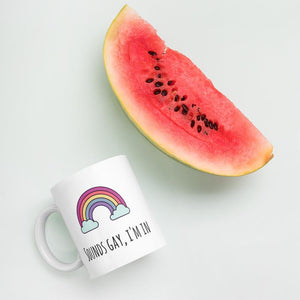 Sounds Gay I'm In - LGBT Coffee Mug, Feminist Gift-LGBT Apparel, LGBT Gift, LGBT Coffee Mug-The Spark Company-The Spark Company