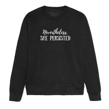 Load image into Gallery viewer, Nevertheless She Persisted Feminist Sweatshirt