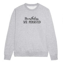 Load image into Gallery viewer, Nevertheless She Persisted Feminist Sweatshirt