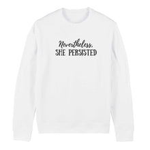 Load image into Gallery viewer, Nevertheless She Persisted Feminist Sweatshirt