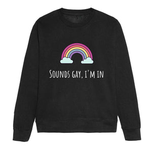 Sounds Gay, I'm In LGBTQ+ Pride Sweatshirt