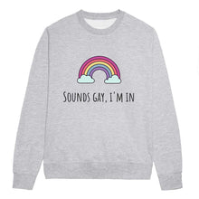 Load image into Gallery viewer, Sounds Gay, I&#39;m In LGBTQ+ Pride Sweatshirt