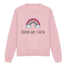 Load image into Gallery viewer, Sounds Gay, I&#39;m In LGBTQ+ Pride Sweatshirt