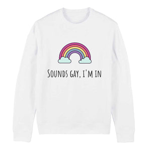 Sounds Gay, I'm In LGBTQ+ Pride Sweatshirt