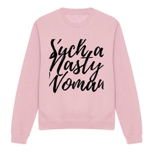 Load image into Gallery viewer, Such A Nasty Woman - Feminist Sweatshirt